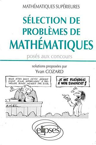 Sélection de problèmes de mathématiques posés aux concours : mathématiques supérieures