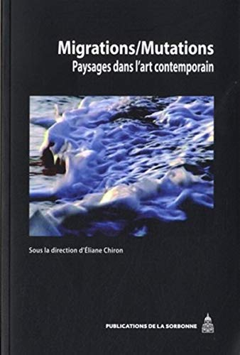 Migrations-mutations : paysages dans l'art contemporain