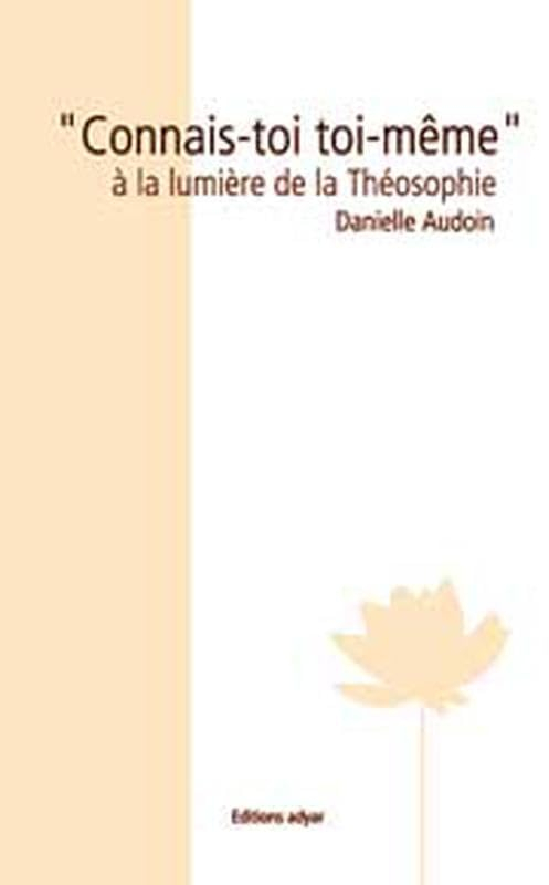 Connais-toi toi-même : à la lumière de la théosophie