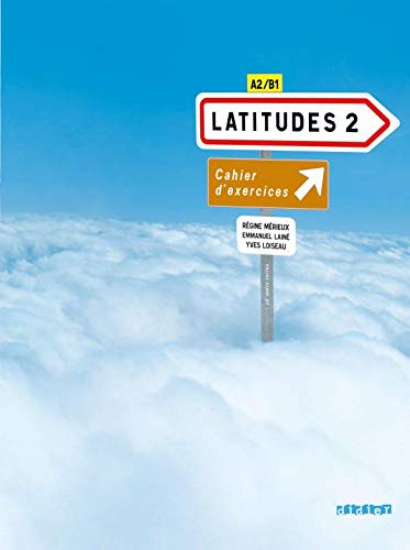 Latitudes 2, méthode de français, A2-B1 : cahier d'exercices