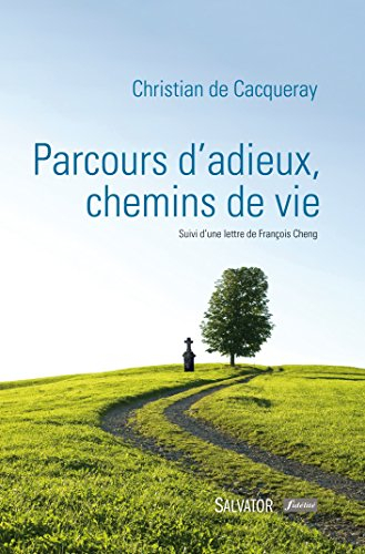Parcours d'adieux, chemins de vie : suivi d'une lettre de François Cheng