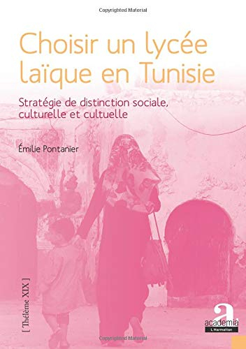 Choisir un lycée laïque en Tunisie : stratégie de distinction sociale, culturelle et cultuelle