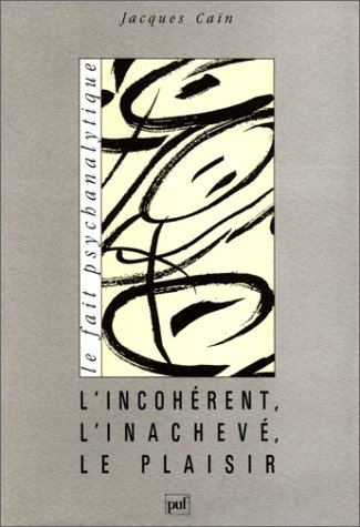L'Incohérent, l'inachevé, le plaisir