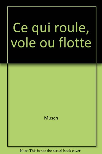 Ce qui roule, vole ou flotte