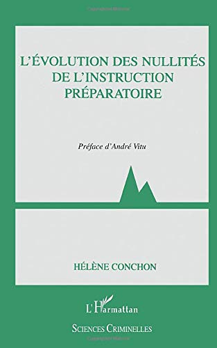 L'évolution des nullités de l'instruction préparatoire