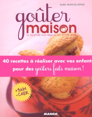 Goûter maison : 40 recettes pour régaler vos petites têtes