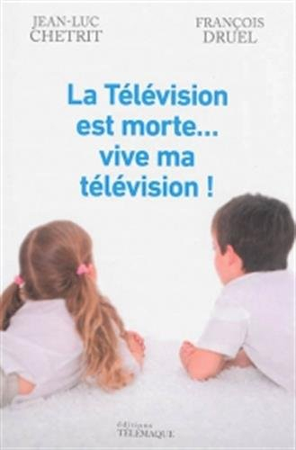 La télévision est morte... vive ma télévision !
