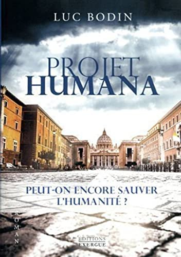Projet humana : peut-on encore sauver l'humanité ?