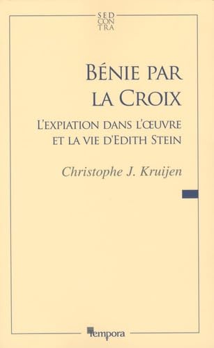 Bénie par la croix : l'expiation dans l'oeuvre et la vie de sainte Thérèse-Bénédicte de la Croix (Ed