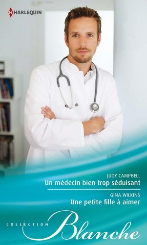 Un médecin bien trop séduisant. Une petite fille à aimer