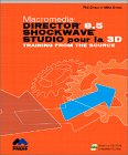 Macromedia Director 8.5 Shockwave Studio pour la 3D : training from the source
