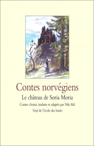 Le château de Soria Moria : contes norvégiens