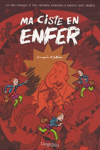 Les très étranges et très inopinées aventures d'Auguste-Louis Chandel. Vol. 5. Ma ciste en enfer