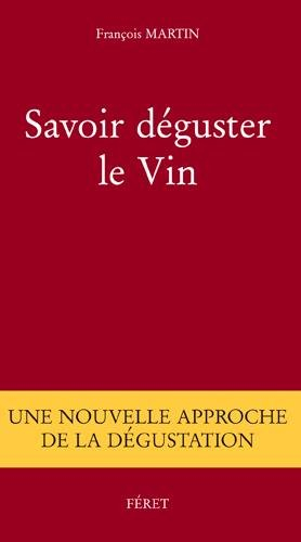 Savoir déguster le vin : une nouvelle approche de la dégustation