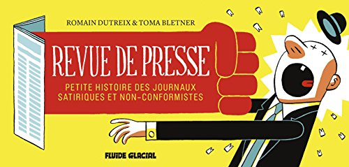 Revue de presse : petite histoire des journaux satiriques et non-conformistes