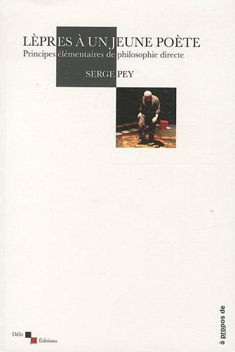 Lèpres à un jeune poète : principes élémentaires de philosophie directe : chroniques de poésie provi