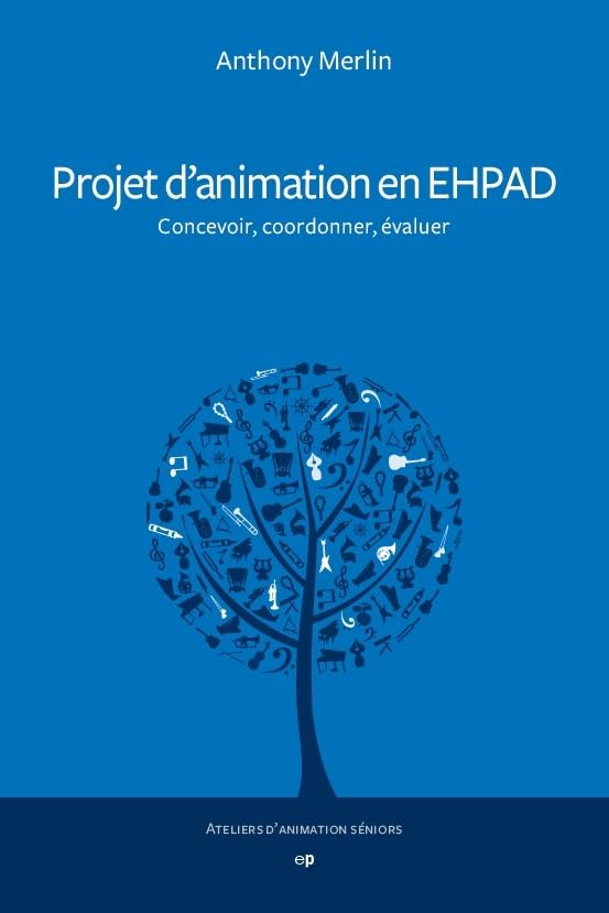 Projet d'animation en Ehpad : concevoir, coordonner, évaluer