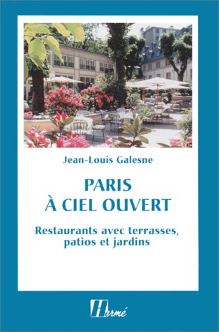paris à ciel ouvert. restaurants avec terrasses, patios et jardins