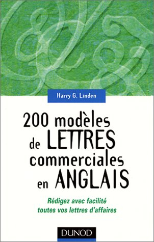 200 modèles de lettres commerciales en anglais : rédigez avec facilité toutes vos lettres d'affaires