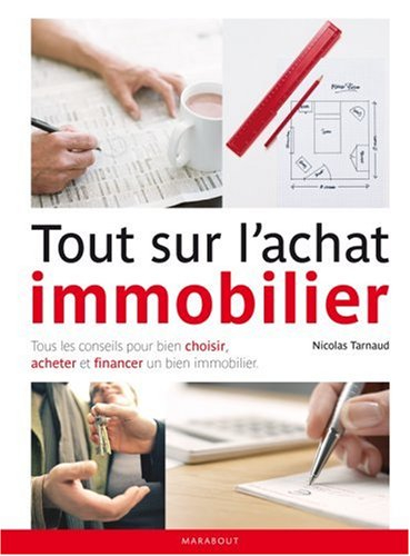 Tout sur l'achat immobilier : tous les conseils pour bien choisir, acheter et financer un bien immob