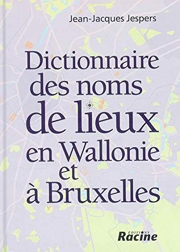 Dictionnaire des noms de lieux en Wallonie et à Bruxelles