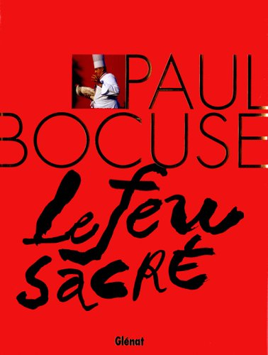 Paul Bocuse, le feu sacré