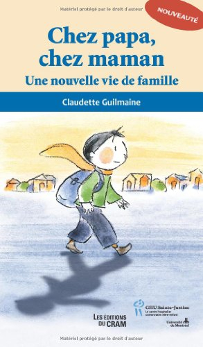 Chez papa, chez maman : Une nouvelle vie de famille