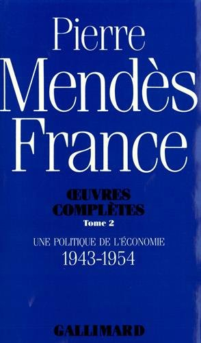 Oeuvres complètes. Vol. 2. Une Politique de l'économie : 1943-1954