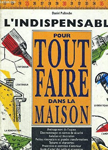 L'Indispensable pour tout faire dans la maison : bricoler, réparer, aménager, décorer