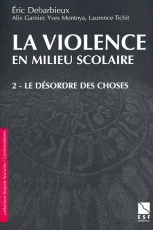 La violence en milieu scolaire. Vol. 2. Le désordre des choses