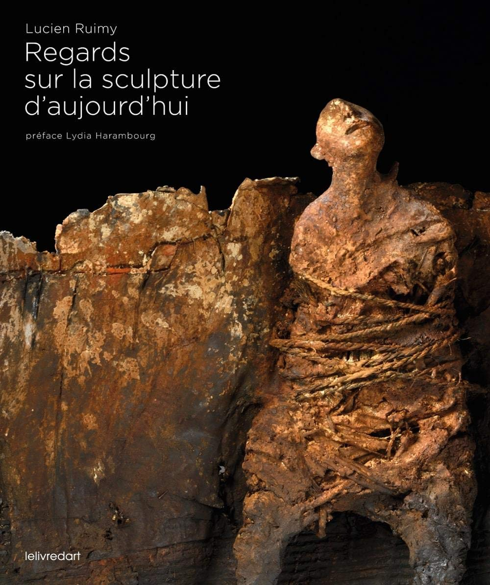 Regards sur la sculpture d'aujourd'hui