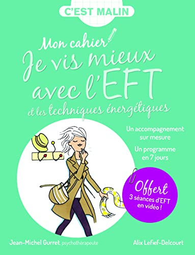 Mon cahier je vis mieux avec l'EFT et les techniques énergétiques : un accompagnement sur mesure, un