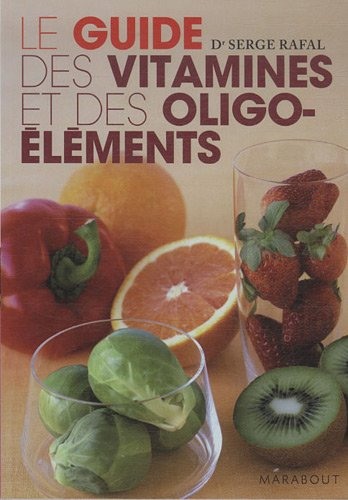 Le guide des vitamines et des oligo-éléments