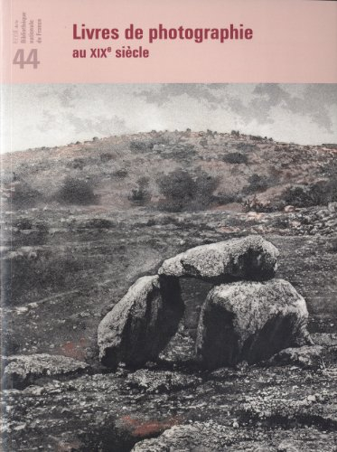 Revue de la Bibliothèque nationale de France, n° 44. Livres de photographie au XIXe siècle