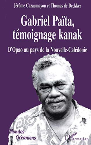 Gabriel Païta, témoignage kanak : d'Opao au pays de la Nouvelle-Calédonie
