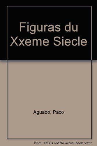 Figuras du XXe siècle : biographie et analyse des 162 maestros qui forgèrent la tauromachie moderne