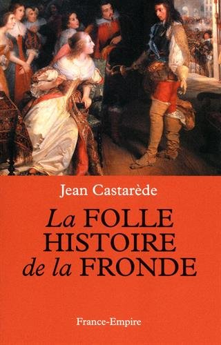 La folle histoire de la Fronde (1648-1653)