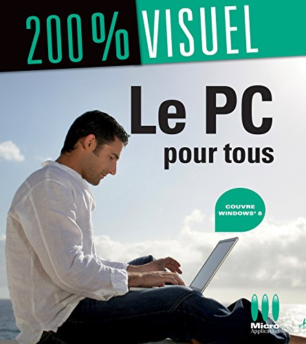Le PC pour tous : couvre Windows 8