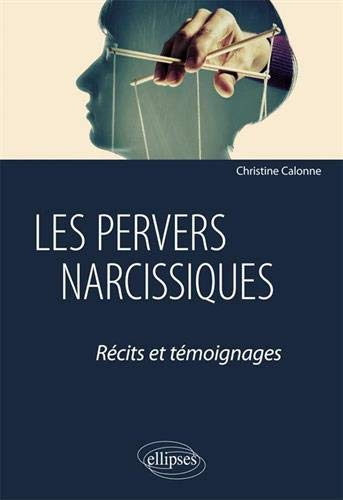 Les pervers narcissiques : récits et témoignages