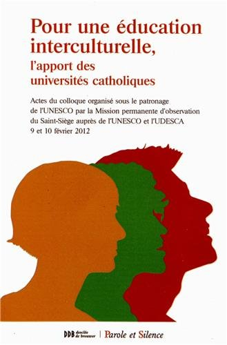 Pour une éducation interculturelle, l'apport des universités catholiques : actes du colloque