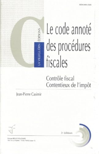 CODE ANNOTE DES PROCEDURES FISCALES.: Contrôle fiscal et contentieux de l'impôt, 5ème édition 1996