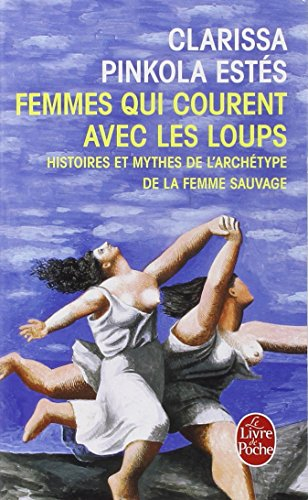 Femmes qui courent avec les loups : histoires et mythes de l'archétype de la femme sauvage