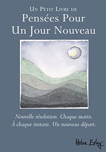 Un petit livre de pensées pour un jour nouveau : nouvelle résolution, chaque matin, à chaque instant