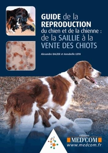 Guide de la reproduction du chien et de la chienne : de la saillie à la vente des chiots