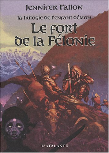 La trilogie de l'enfant démon. Vol. 2. Le fort de la Félonie