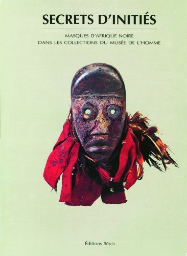 Secrets d'initiés : masques d'Afrique noire dans les collections du Musée de l'homme