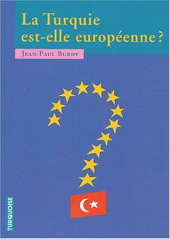 La Turquie est-elle européenne ? : contributions au débat