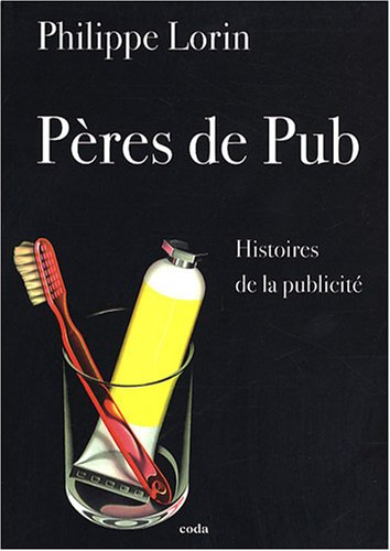 Pères de pub : histoires de la publicité