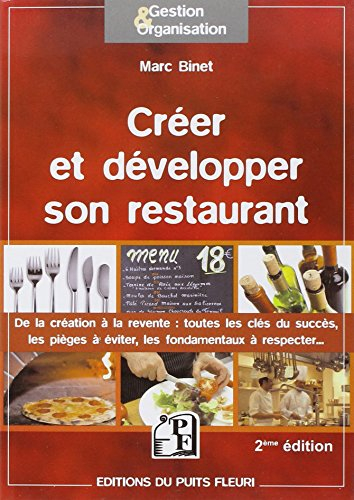 Créer et développer son restaurant : de la création à la revente : toutes les clés du succès, les pi