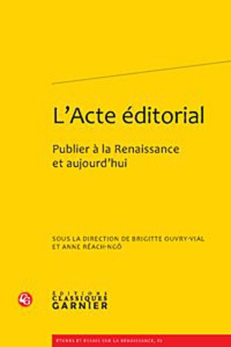 L'acte éditorial : publier à la Renaissance et aujourd'hui